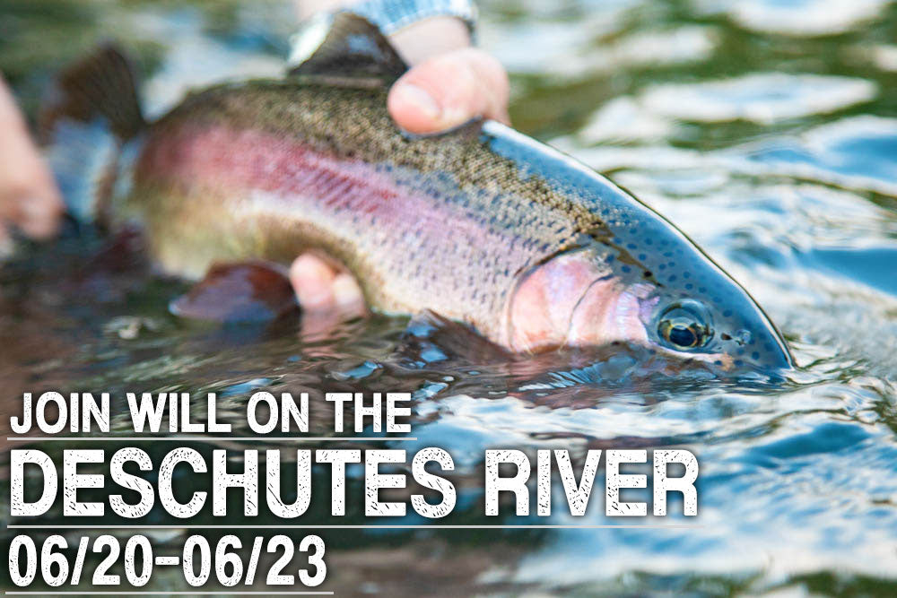 Deschutes River Hosted Trip With Will!!
