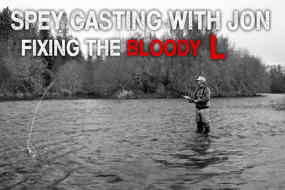 Spey Casting With Jon | Fixing The 'Bloody L'