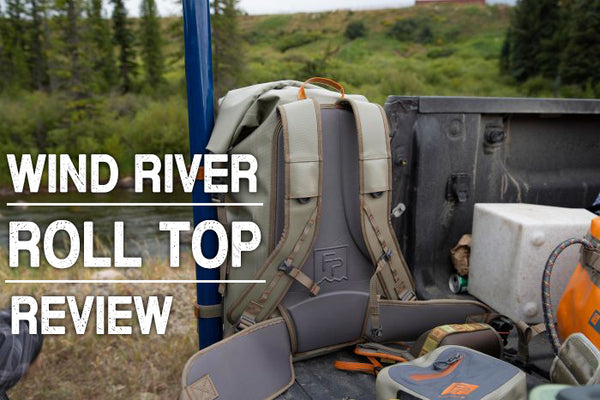 Fishpond Wind River Roll Top Backpack Review - Ashland Fly Shop