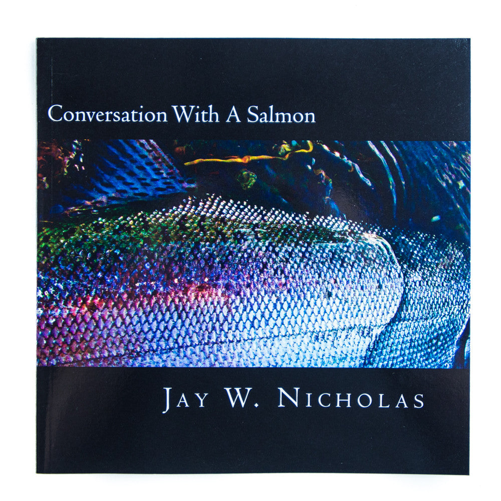 Conversation With A Salmon by Jay Nicholas