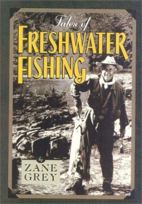Tales of Freshwater Fishing - Zane Grey - Ashland Fly Shop